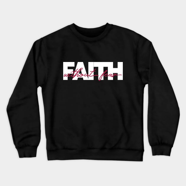 Faith Without Fear Christian Tee Crewneck Sweatshirt by Third Day Media, LLC.